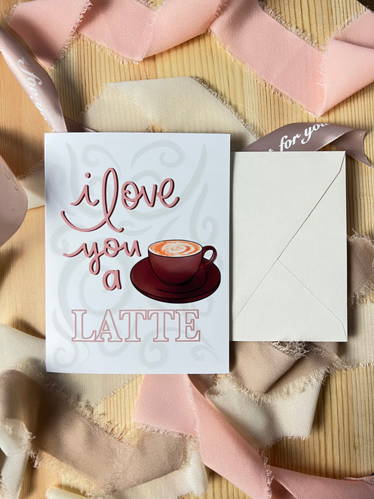 I Love You a Latte Greeting Card