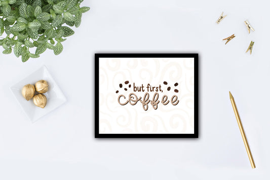 But First Coffee Art Print
